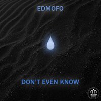 Edmofo - Don't Even Know