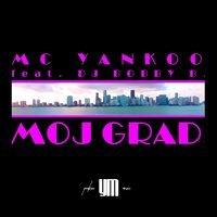 MC Yankoo & DJ Bobby B. - Moj Grad Radio