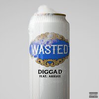 Digga D & Arrdee - Wasted