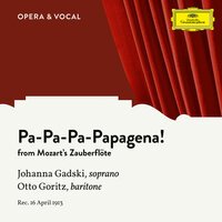 Johanna Gadski feat. Otto Goritz & Unknown Orchestra - "Pa-Pa-Pa-Pa-Pa-Pa-Papagena!"