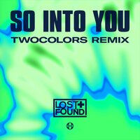 Lost & Found feat. twocolors - So Into You (remix)