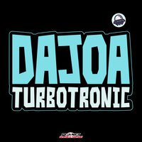 Turbotronic - Dajoa