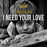 SHAMI feat. Camila Elens - I need your love