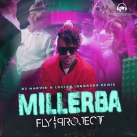 Fly Project feat. DJ Marvio & Lucian Iordache - Millerba