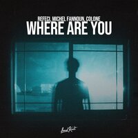 Refeci & Michel Fannoun feat. Colone - Where Are You