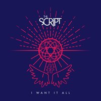 The Script - I Want It All