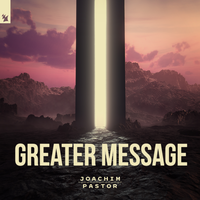 Joachim Pastor feat. Florence Bird - Greater Message