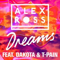 Alex Ross feat. Dakota & T-Pain - Dreams