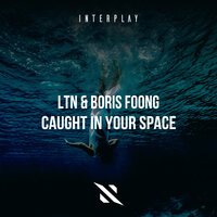 LTN & Boris Foong - Caught In Your Space