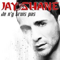 Jay Shane - Je N'y Crois Pas