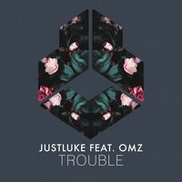Justluke feat. Omz - Trouble