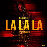 M.Hustler feat. Ommieh - La La La