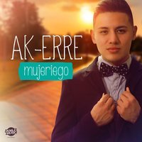 Ak-Erre - Mujeriego (Radio Edit)