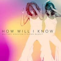 Whitney Houston feat. Clean Bandit - How Will I Know
