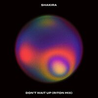 Shakira - Don't Wait Up (Riton Mix)