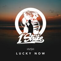 HVSH - Lucky Now