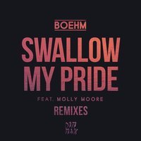 Boehm feat. Molly Moore - Swallow My Pride (remix)