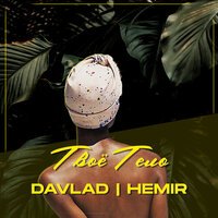 Davlad & Hemir - Твое Тело