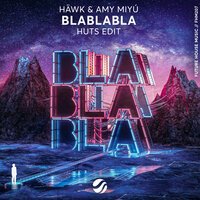 Hawk feat. AMY MIYU - Blablabla (Huts Edit)