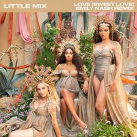 Little Mix - Love (Sweet Love) (Emily Nash Remix)