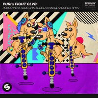 Puri & Fight CLVB feat. Adje & Chiki El De La Vaina & Andre Da Tippa - Pongo