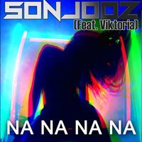 Sonjooz feat. Viktoria - Na Na Na Na (DJ Combo & Skreatch Radio Edit)