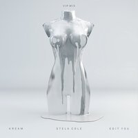 KREAM feat. Stela Cole - Edit You