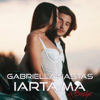 Gabriella Nastas - Iarta-ma (Remix)