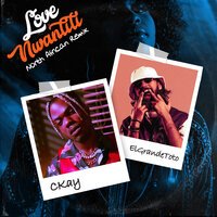CKay & Elgrande Toto - love nwantitiNorth African Remix