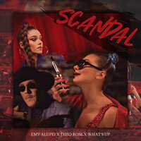 Theo Rose feat. What's Up & Emy Alupei - Scandal