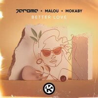 Jerome feat. Malou & Mokaby - Better Love