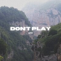 Aini - Don't Play