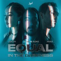 Steve Aoki feat. Jolin Tsai & Max - Equal In The Darkness