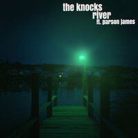 The Knocks feat. Parson James - River