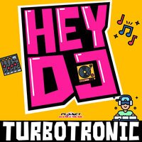 Turbotronic - Hey DJ