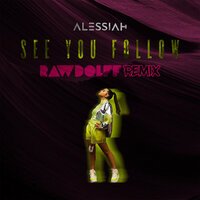 Alessiah - See You Follow (Rawdolff Remix)