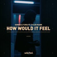 SOMMA & Yuma feat. Tyler Mann - How Would It Feel