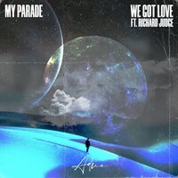My Parade feat. Richard Judge - We Got Love