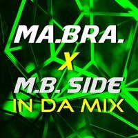Ma.Bra. feat. M.B. SIDE - In Da Mix