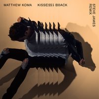 Matthew Koma - Kisses Back (Steve James Remix)
