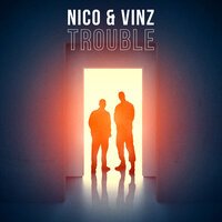 Nico & Vinz - Trouble