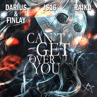 Darius & Finlay feat. JS16 & Raiko - Can't Get Over You