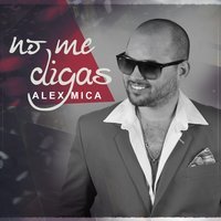 Alex Mica - No Me Digas
