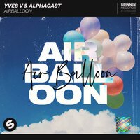 Yves V feat. ALPHACAST - Air Balloon