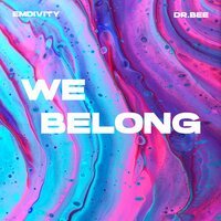 Emdivity feat. Dr.Bee - We Belong