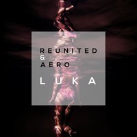 ReUnited feat. aero - Luka