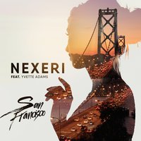 Nexeri feat. Yvette Adams - San Francisco