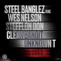 Steel Banglez feat. Clean Bandit & Wes Nelson & Stefflon Don & Unknown T - Tell Me