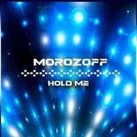 Morozoff - Hold me