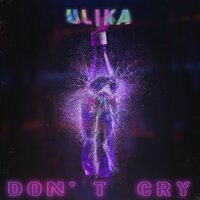 ULIKA - Don`t Cry